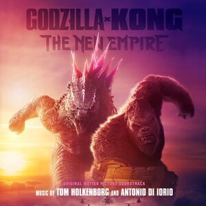 Holkenborg,Tom / Di Lorio,Antonio - Godzilla x Kong: The New Empire (Original